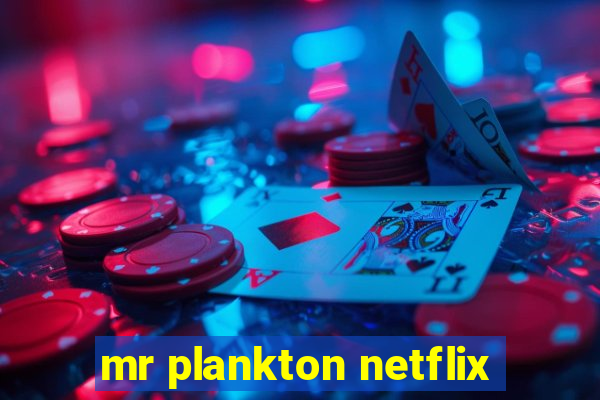 mr plankton netflix